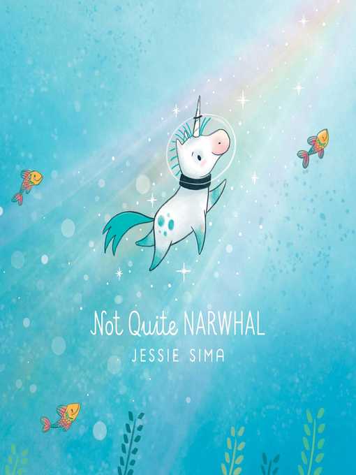 Title details for Not Quite Narwhal by Jessie Sima - Available